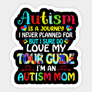 Autism Mom Autism Is A Journey I Never Planned For Awareness Sticker